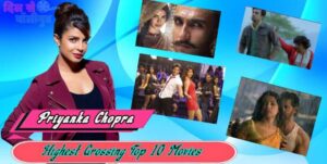 Priyanka Chopra top 10 highest grossing movie