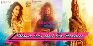 Unknown facts about Film Shamshera, फिल्म शमशेरा के बारे में 15 रोचक बातें